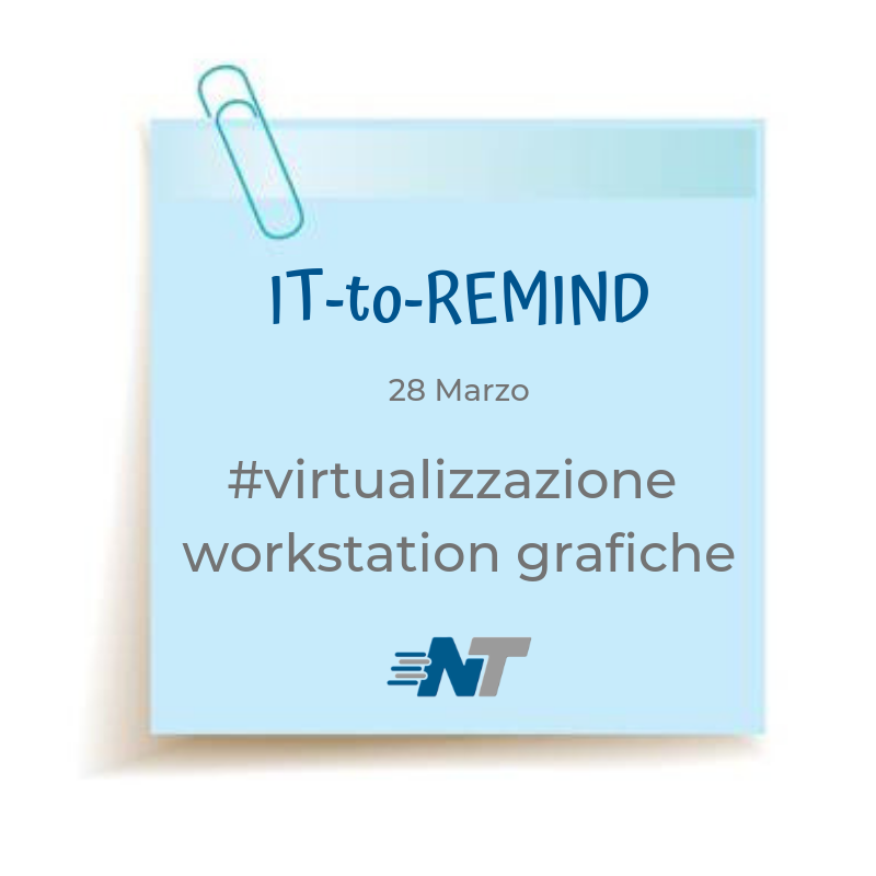 Post-it rubrica IT-to-Remind 28 marzo 2019 VirtualizzazioneWorkstationGrafiche